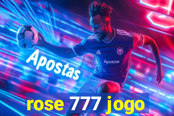 rose 777 jogo